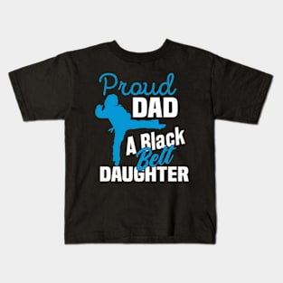 Proud Dad Black Belt Daughter Father'S Day Karate Dad Kids T-Shirt